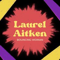 Laurel Aitken - Bouncing Woman