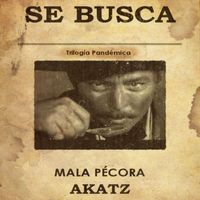 Akatz - Se Busca: Mala Pécora, Trilogía Pandémica