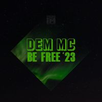 Dem MC - Be Free '23