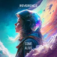 Reverence - Come Alive