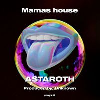 Astaroth - Mamas house (Explicit)