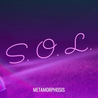 Metamorphosis - S. O. L.
