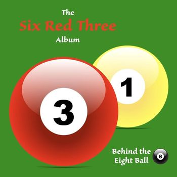 Behind the Eight Ball - Six Red Three