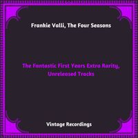 Frankie Valli, The Four Seasons - The Fantastic First Years Extra Rarity, Unreleased Tracks (Hq remastered 2023)
