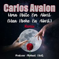 Carlos Avalon - Uma Noite Em Abril (Una Noche En Abril) Remix