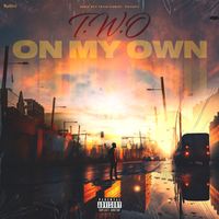 T.W.O - On My Own (Explicit)
