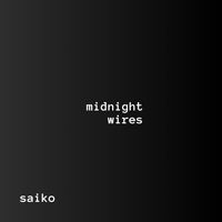 Saiko - Midnight Wires