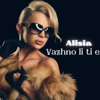 Alisia - Vazhno li ti e