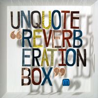 Unquote - Reverberation Box