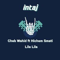 Cheb Wahid - Lila Lila