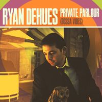 Ryan DeHues - Private Parlour (Bossa Vibes)