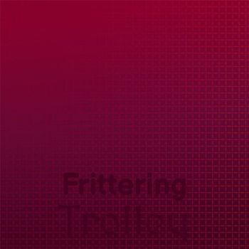 Various Artists - Frittering Trolley