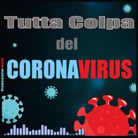 Francesco Rossi - Tutta Colpa Del Coronavirus