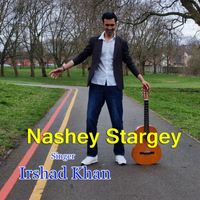 Irshad Khan - Nashey Stargey