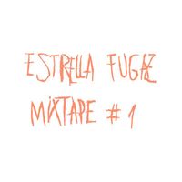 Estrella Fugaz - Mixtape #1