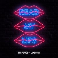 Ben Pearce - Read My Lips (feat. Luke Burr)