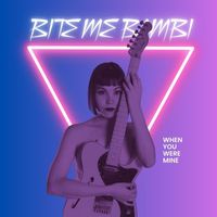 Bite Me Bambi - When You Were Mine (Explicit)