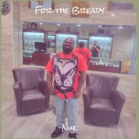 Nuk - For the Bready (Explicit)