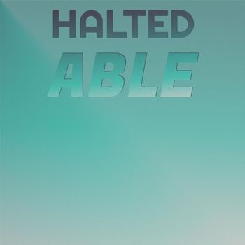 Various Artists - Halted Able