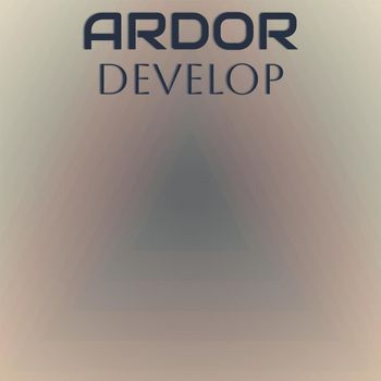 Various Artists - Ardor Develop