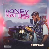 Komputer - Money Matter (Oro Owo) (Explicit)