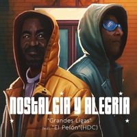 Grandes Ligas - Nostalgia y Alegria (feat. El Pelón (Hdc))