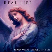 Real Life - Send Me An Angel (Re-recorded - Sped Up)