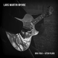 Lars Martin Myhre - Bra folk - uten plugg