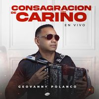 Geovanny Polanco - Consagración De Cariño (En Vivo)