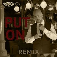 Ray Castellano - Put on (Remix)
