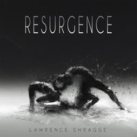Lawrence Shragge - Resurgence
