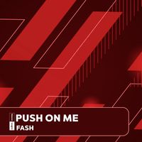 Fash - Push On Me