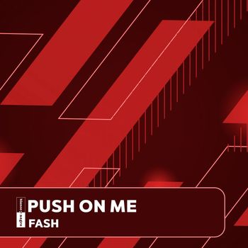 Fash - Push On Me