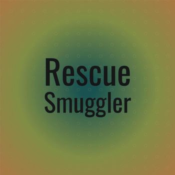 Various Artists - Rescue Smuggler