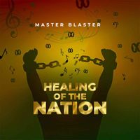 Master Blaster - Healing of the Nation