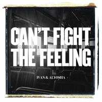 Ivan & Alyosha - Can't Fight the Feeling