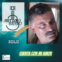 Arturo Bravo - Cuenta Con Mi Amor
