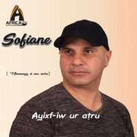 Sofiane - Ayixf-Iw Ur Atru (Hommage À Ma Mère)