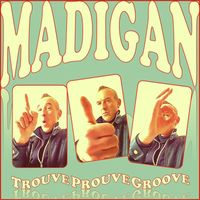 Madigan - Trouve Prouve Groove (Explicit)