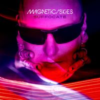 Magnetic Skies - Suffocate