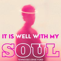 Tennessee Ernie Ford - It Is Well With My Soul - Tennessee Ernie Ford