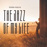 Eddie Harris - The Jazz of My Life - Eddie Harris