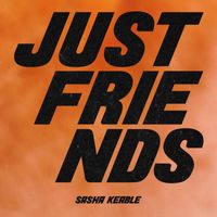 Sasha Keable - Just Friends