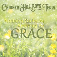 The Chigger Hill Boys & Terri - Nothing Quite as Amazing as Grace