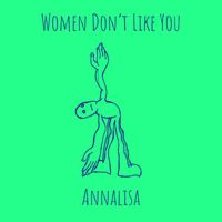 Annalisa - Women Don’t Like You (Explicit)