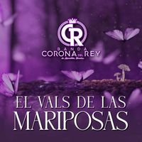 Banda Corona del Rey - El Vals De Las Mariprosas