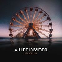 A Life Divided - Life Goes On (Explicit)