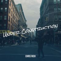 Chris Rich - Under Construction