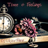 DJ Ukito Parn - Time & Feelings