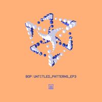 Bop - Untitled Patterns 3 - EP